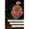 Fictions of Dignity: Embodying Human Rights in World Literature