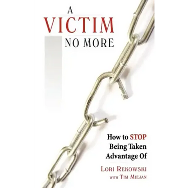 A Victim No More: How to Stop Being Taken Advantage of