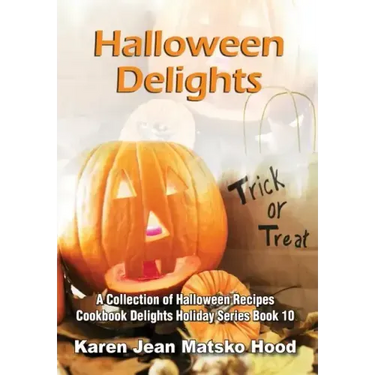 Halloween Delights Cookbook: A Collection of Halloween Recipes