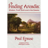 Finding Arcadia: Wisdom, Truth, and Love in the Classics