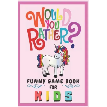 Would You Rather Funny Game Book For Kids: Gift For Kids Parents Boys And Girls (100 pages 6x9) Unicorn