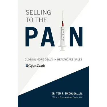 Selling to the Pain: Closing More Deals in Healthcare Sales