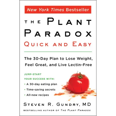 The Plant Paradox Quick and Easy: The 30-Day Plan to Lose Weight, Feel Great, and Live Lectin-Free