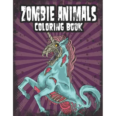 Zombie Animals Coloring Book: Zombie Coloring Book For Adults, Teens, Boys, Girls. Zombie Art Book