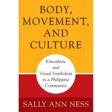 Body, Movement, and Culture: Kinesthetic and Visual Symbolism in a Philippine Community