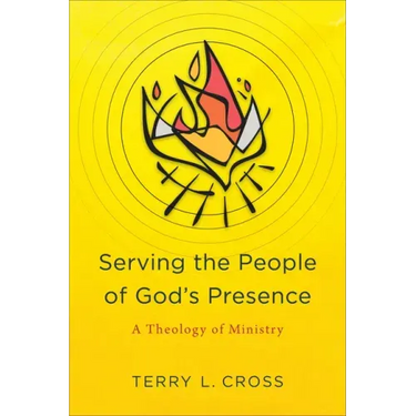 Serving the People of God's Presence: A Theology of Ministry