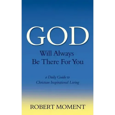 God Will Always Be There for You: A Daily Guide to Christian Inspirational Living