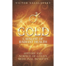 Gold: Catalyst of Radiant Health: History and Science of Gold's Medicinal Benefits