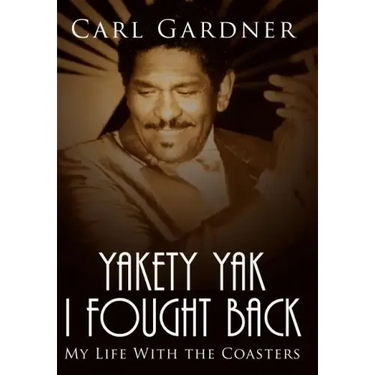 Yakety Yak I Fought Back: My Life With the Coasters