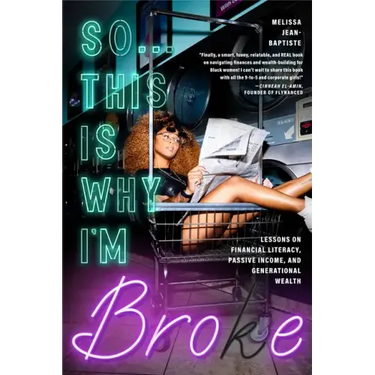 So...This Is Why I'm Broke: Money Lessons on Financial Literacy, Passive Income, and Generational Wealth (Budgeting, Money Management, Bipoc Financial