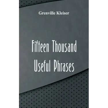 Fifteen Thousand Useful Phrases