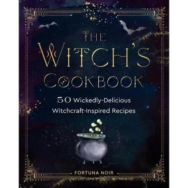 The Witch's Cookbook: 50 Wickedly Delicious Witchcraft-Inspired Recipes