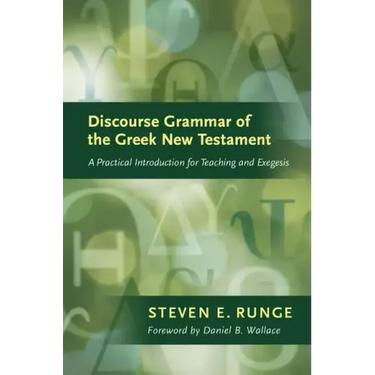 Discourse Grammar of the Greek New Testament: A Practical Introduction for Teaching and Exegesis