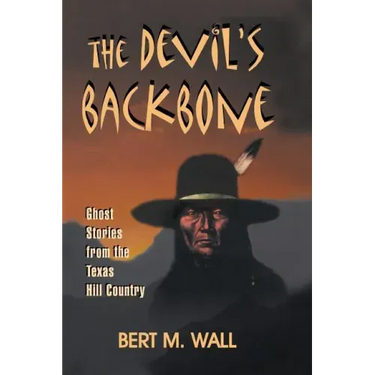 The Devil's Backbone: Ghost Stories from the Texas Hill Country