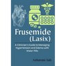 Frusemide (Lasix): A Clinician's Guide to Managing Hypertension and Edema with Water Pills