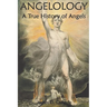 Angelology, A True History of Angels