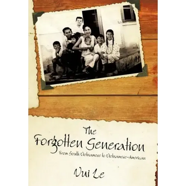 The Forgotten Generation: From South Vietnamese to Vietnamese-American