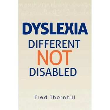 Dyslexia: Different not Disabled