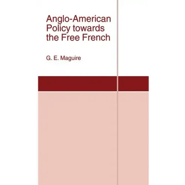 Anglo-American Policy Towards the Free French