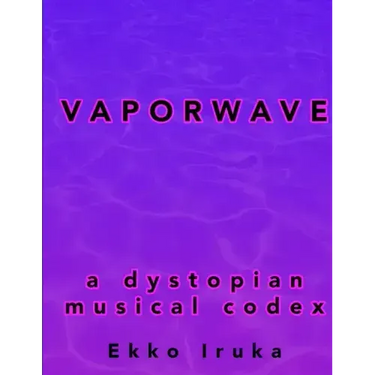 Vaporwave: A Dystopian Musical Codex