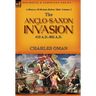 A History of Britain Before 1066: Volume 2--The Anglo-Saxon Invasion: 410 A.D.-802 A.D.