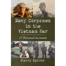 Navy Corpsmen in the Vietnam War: 17 Personal Accounts