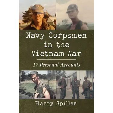 Navy Corpsmen in the Vietnam War: 17 Personal Accounts