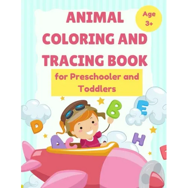 ANIMAL Coloring and Tracing Book for Preschooler and Toddlers - Age 3+: Homeschool - ABC Letters - Learn to Write workbook