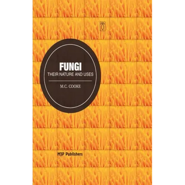 Fungi: Their Nature and uses