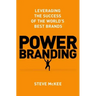 Power Branding: Leveraging the Success of the World's Best Brands