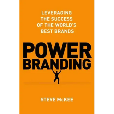 Power Branding: Leveraging the Success of the World's Best Brands