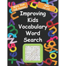 Improving kids vocabulary Word Search Ages 12-14: More Than 105 Puzzles and 580 well Chosen Words for kids age 12-14 for hidden words search