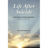 Life After Suicide: The Survivor's Grief Experience: Revised Edition
