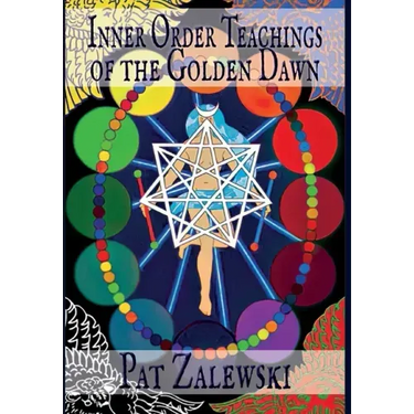 Inner Order Teachings of the Golden Dawn