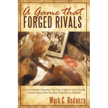 A Game That Forged Rivals: How Competition Between Two New England High Schools Created One of the Greatest Traditions in Football