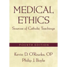 Medical Ethics: Sources of Catholic Teachings, Fourth Edition