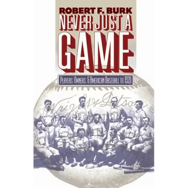 Never Just a Game: Players, Owners, and American Baseball to 1920
