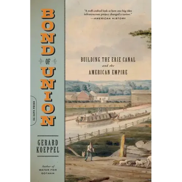 Bond of Union: Building the Erie Canal and the American Empire