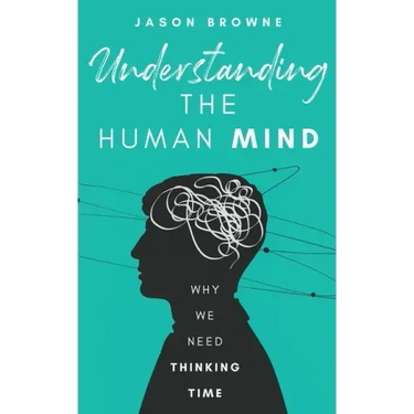 Understanding the Human Mind: Why We Need Thinking Time