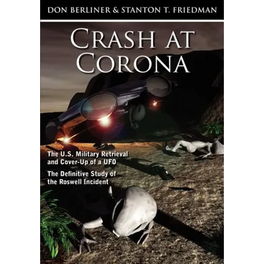 Crash at Corona: The U.S. Military Retrieval and Cover-Up of a UFO - The Definitive Study of the Roswell Incident