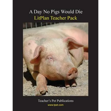 Litplan Teacher Pack: A Day No Pigs Would Die