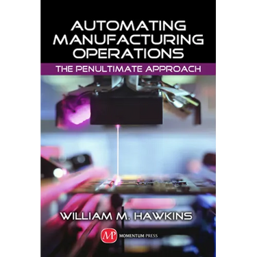 Automating Manufacturing Operations: The Penultimate Approach