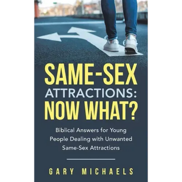 Same-Sex Attractions: Now What?: Biblical Answers for Young People Dealing with Unwanted Same-Sex Attractions
