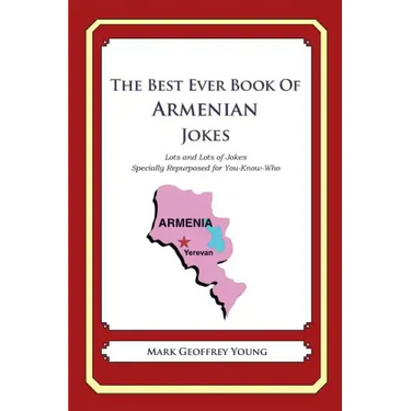 The Best Ever Book of Armenian Jokes: Lots and Lots of Jokes Specially Repurposed for You-Know-Who
