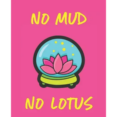 No Mud No Lotus