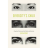 Diversity's Child: People of Color and the Politics of Identity