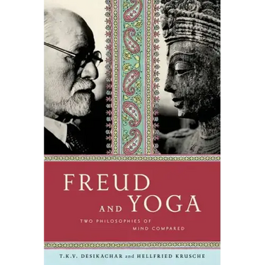 Freud and Yoga: Two Philosophies of Mind Compared