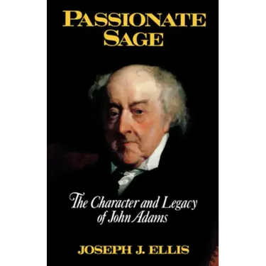 Passionate Sage: The Character and Legacy of John Adams