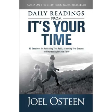 Daily Reading from It's Your Time: 90 Devotions for Activating Your Faith, Achieving Your Dreams, and Increasing in Gods Favor