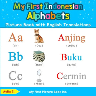 My First Indonesian Alphabets Picture Book with English Translations: Bilingual Early Learning & Easy Teaching Indonesian Books for Kids